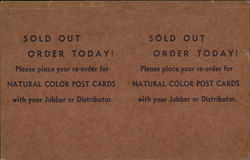 Sold Out Order Today! Please Place Your Re-order for Natural Color Post Cards with Your Jobber or Postcard