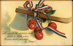 Here's to the Hatchet Which Holds a High Place; Forever Distinguished by Fame! Ellen Clapsaddle Postcard Postcard