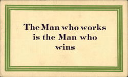 The Man Who Works is the Man Who Wins Phrases & Sayings Postcard Postcard