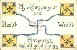 July 29, 1912, My Wishes for You are Health, Wealth, Happiness, and All Good Things Greetings Postcard Postcard