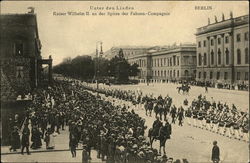 Unter den Linden - Kaiser Wilhelm II. and der Spitze der Fahnen-Compagnie Berlin, Germany Postcard Postcard