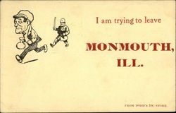 I am Trying to Leave Monmouth, Ill Illinois Postcard Postcard