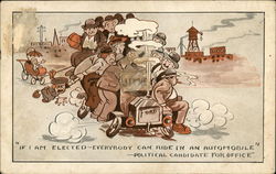 If I am Elected - Everybody Can Ride in an Automobile" - Political Candidate For Office Postcard Postcard