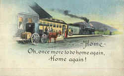 Oh, once more to be home again Series 1004 Trains, Railroad Postcard Postcard