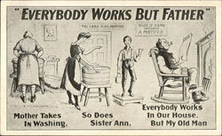 Everybody Works but Father The Whole Family Postcard Postcard Postcard