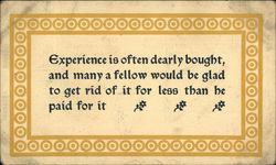 Experience is Often Dearly Bought, and Many a Fellow Would be Glad to Get Rid of ... Phrases & Sayings Postcard Postcard Postcard