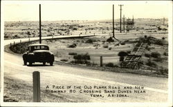 A Piece of the Old Plank Road and New Highway 80 Crossing Sand Dunes Near Yuma, Arizona Postcard Postcard Postcard