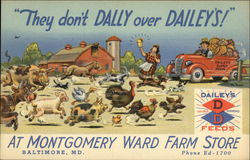 They Don't Dally Over Dailey's! At Montgomery Ward Farm Store Baltimore, MD Postcard Postcard