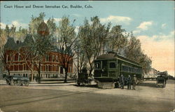 Court House and Denver Interurban Car Boulder, CO Postcard Postcard Postcard