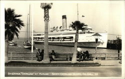 Steamer "Catalina" at Avalon Santa Catalina Island, CA Postcard Postcard Postcard