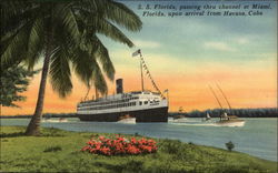 S.S. Florida Passing Through Channel at Miami, Fla. upon Arrival from Havana, Cuba Cruise Ships Postcard Postcard Postcard