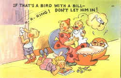 If That's A Bird With A Bill- Don't Let Him In! Babies Postcard Postcard