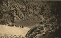 1690. Observatory summit on Shoshone Dam, on the Cody Road to Yellowstone Park Yellowstone National Park Postcard Postcard Postcard