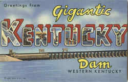 Greetings From Gigantic Kentucky Kentucky Dam, KY Postcard Postcard