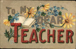 To my dear teacher - surrounded by flowers with a book To My Dear... Postcard Postcard Postcard