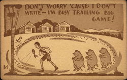 Don't Worry 'Cause I Don't Write - I'm Busy Trailing big Game Postcard