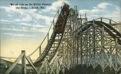 We All Ride on the Roller Coaster Old Orchard Beach, ME Postcard Postcard Postcard