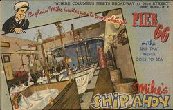 Mike's Ship Ahoy Pier 66 On the ship that never goes to sea. Where Columbus Meets Broadway New York, NY Postcard Postcard Postcard