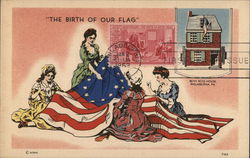 "The Birth of Our Flag," Women Sewing U. S. Flag with Inset of Betsy Ross House Postcard