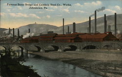 Famous Stone Bridge and Cambria Steel Company, Works Johnstown, PA Postcard Postcard Postcard