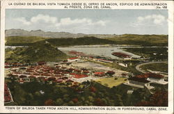 La Ciudad de Balboa Vista Tomada desde el Cerbo de Ancon, Edificio de Adminstracion al Frente Postcard