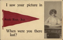 I Saw Your Picture in South Bend, Ind. - When Were You There Last? Postcard