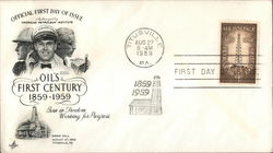 Oil's First Century 1859 - 1959 "Born in Freedom Working for Progress" First Day Cover