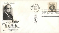 Honoring Ernst Reuter - Champion of Liberty - Mayor of Berlin 1947-1953 First Day Covers First Day Cover First Day Cover First Day Cover