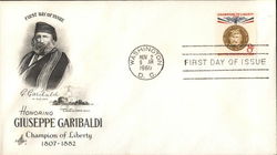 Honoring Giuseppe Garibaldi - Champion of Liberty 1807 - 1882 First Day Covers First Day Cover First Day Cover First Day Cover