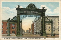 The Welcome Arch and Seventeenth Street from Union Depot Denver, CO Postcard Postcard Postcard