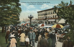 Crowds at the Municipal Market, Pacific Park Long Beach, CA Postcard Postcard Postcard