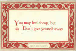 You may feel cheap, but Don't give yourself away. Postcard