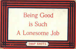 Being good is such a lonesome job Postcard