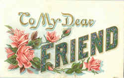 To My Dear Friend To My Dear... Postcard Postcard