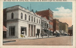 West Main St. Looking East, National Gas & Electric Co. Meriden, CT Postcard Postcard Postcard