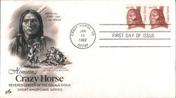 Honoring Crazy Horse - Revered Leader of the Oglala Sioux - Great Americans Series First Day Cover