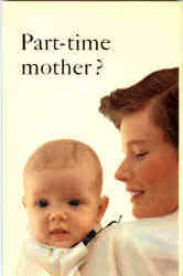 Part Time Mother? Advertising Postcard Postcard