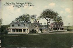 Myopia Hunt Club, also a Golf Club where Pres. Taft Enjoys His Favorite Game Beverly, MA Postcard Postcard Postcard