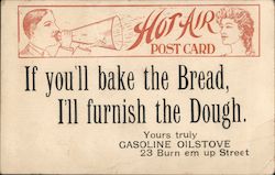 Hot Air Post Card. If you'll bake the Bread, I'll furnish the Dough. Yours truly Gasoline Oilstove 23 Burn em up Street Comic, F Postcard