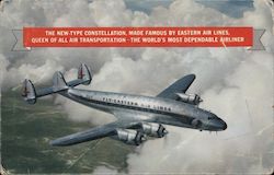 The New-Type Constellation, Made Famous by Eastern Air Lines, Queen of All Air Transportation — The World’s Most Dependable Airliner Postcard