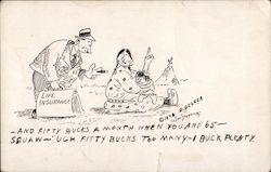 Life Insurance Salesman: "And Fifty Bucks a Month When You Are 65" Squaw: "Ugh, Fifty Bucks too Many - 1 Buck Plenty" Postcard