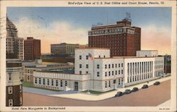 Bird's Eye View of U.S. Post Office and Court House, Hotel Pere Marquette in Background Peoria, IL Postcard Postcard Postcard