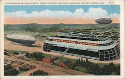 The Goodyear-Zeppelin Corp's. Airship Factory and Dock, Municipal Airport Postcard