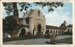 Hotel Agua Caliente Tijuana, Mexico Postcard Postcard Postcard