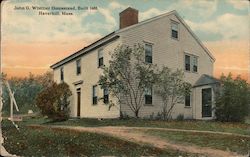 John G. Whittier Homestead, Built 1688 Haverhill, MA Postcard Postcard Postcard