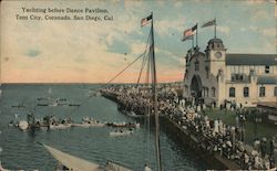 Yachting before Dance Pavilion, Tent City, Coronado San Diego, CA Postcard Postcard Postcard