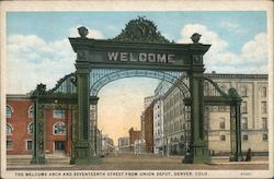 The Welcome Arch and Seventeenth Street from Union Dept Denver, CO Postcard Postcard Postcard