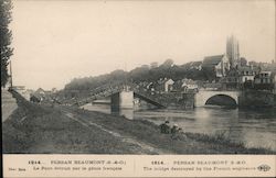 1914... PERSAN BEAUMONT (S.-&-O.) Le pont destruit par le genie francais/The bridge destroyed by the French engineers Postcard