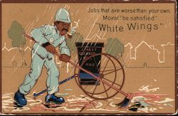 Street Cleaner Jobs that are worse than your own. Moral "be satisfied" "White Wings" Postcard