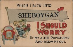 When I Blew Into Sheboygan I Should Worry if My Auto Punctured and Blew Me Out Postcard